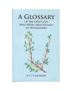 A Glossary of the Craft and Holy Royal Arch Ritual Terms