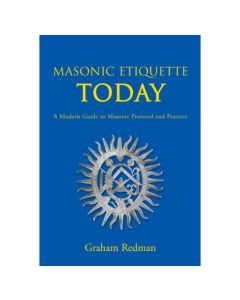 Masonic Etiquette Today: A Modern Guide to Masonic Protocol