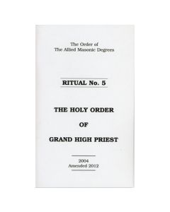 Allied Masonic Degrees Ritual No 5 - Holy Order of Grand High Priest