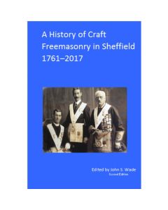 A History of Craft Freemasonry in Sheffield 1717-2017
